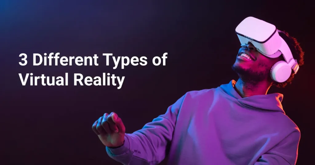 Types of Virtual Reality
